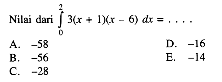 Nilai dari integral 0 2 3(x+1)(x-6) dx=... 