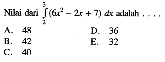 Nilai dari integral 2 3 (6x^2-2x+7) dx adalah ....