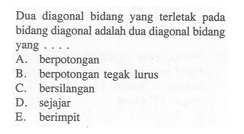 Dua diagonal bidang yang terletak pada bidang diagonal adalah dua diagonal bidang yang