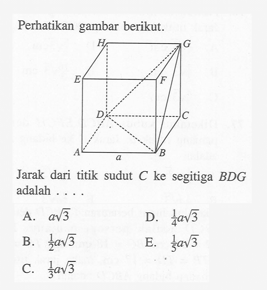 Perhatikan gambar berikut. Jarak dari titik sudut C ke segitiga BDG adalah ...