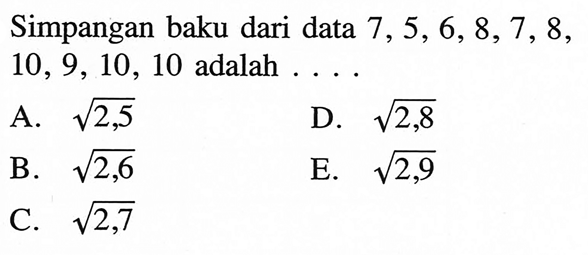 Simpangan baku dari data 7, 5, 6, 8, 7, 8, 10, 9, 10, 10 adalah ....