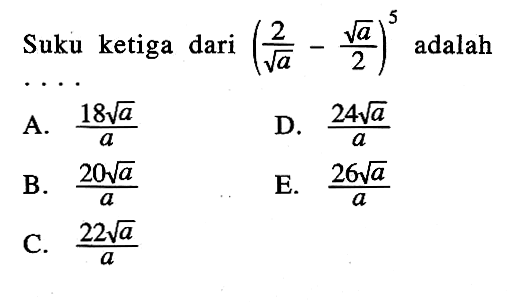 Suku ketiga dari (2/akar(a) - akar(a)/2)^5 adalah .....