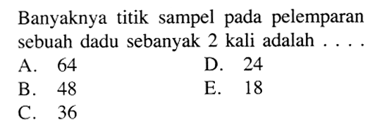 Banyaknya titik sampel pada pelemparan sebuah dadu sebanyak 2 kali adalah ....