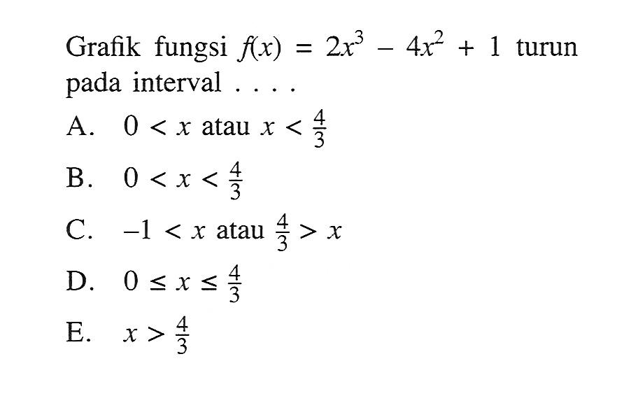 Grafik fungsi f(x)=2x^3-4x^2+1 turun pada interval....