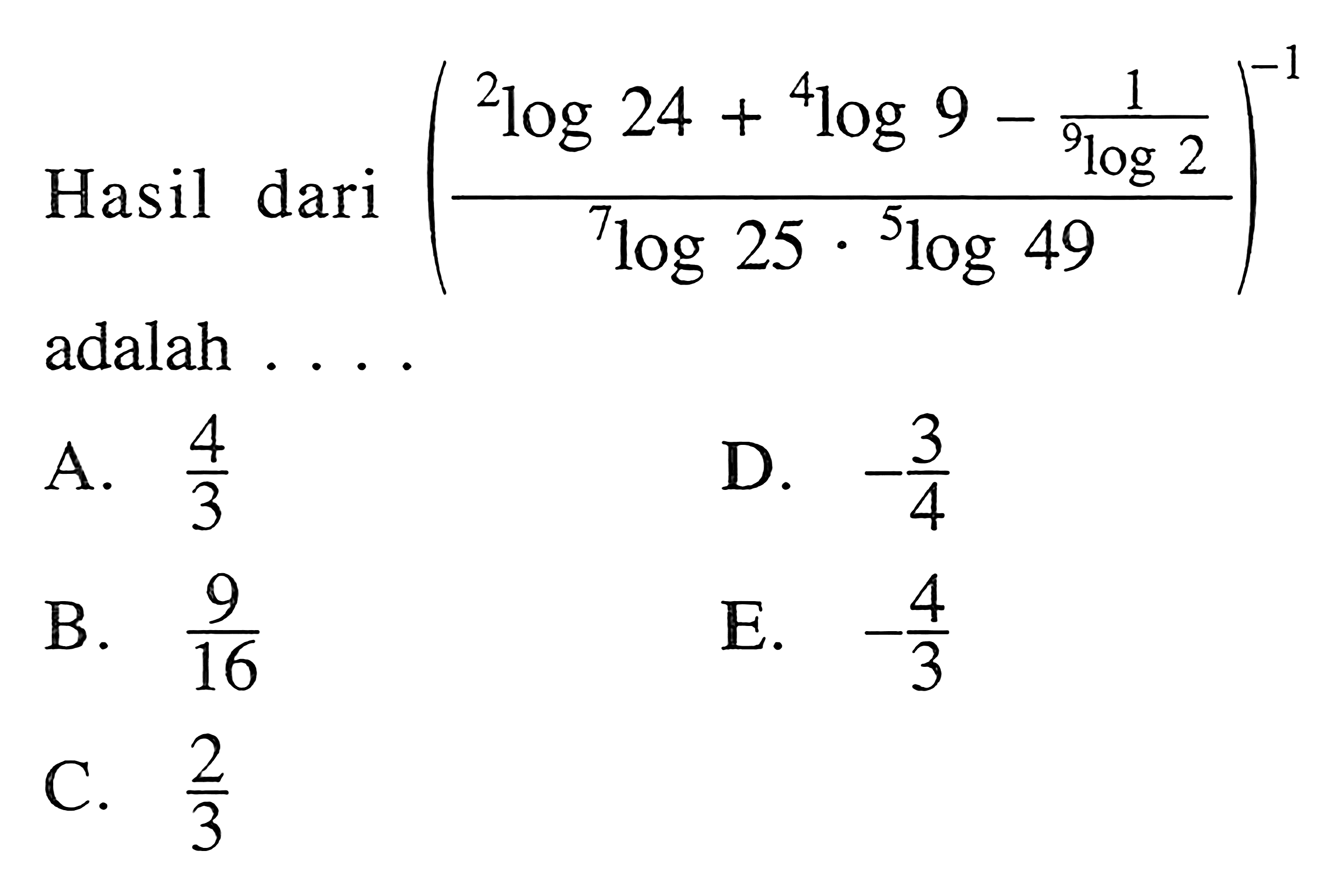 Hasil dari ((2log24+4log9-(1/9log2)/(7log25.5log49))^-1 adalah ...