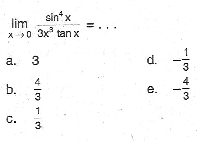 lim x->0 (sin^4x)/((3x^3)tanx) = ...