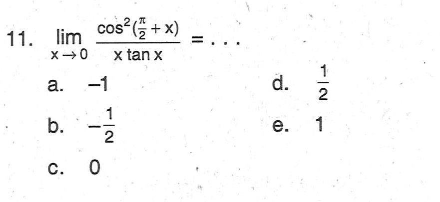 11. lim x->(cos^2(phi/2+x)/( Xtanx )