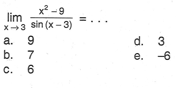 limit x mendekati 3 (x^2-9)/sin(x-3)= ...