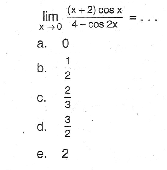 limit x mendekati 0 (x+2) cos x/(4- cos 2x)=...