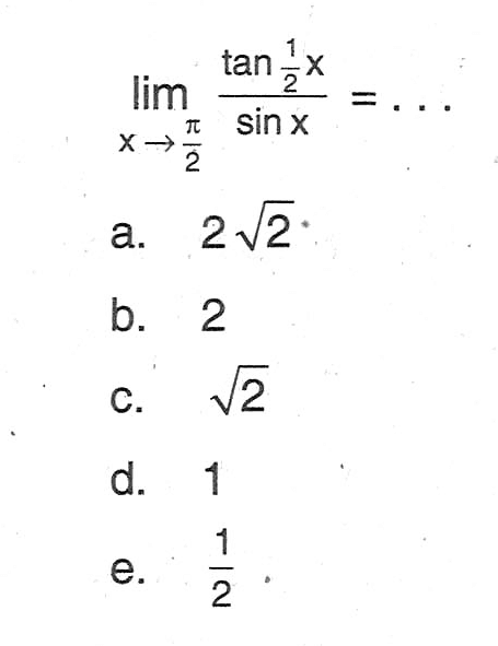 limit x->pi/2 (tan 1/2 x)/sinx=...