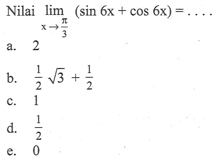 Nilai limit x->pi/3 (sin6x+cos6x)=....