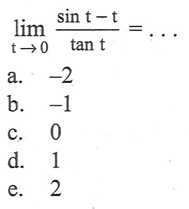 lim x->0 (sin t-t)/tan t=...