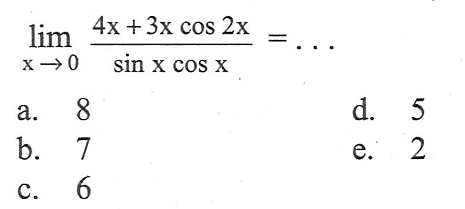 lim x->0 (4x+3xcos 2x)/(sin xcos x)=...