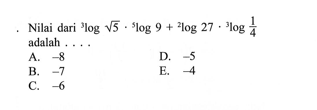 Nilai dari 3log akar(5).5log9+2log27.3log1/4 adalah ....