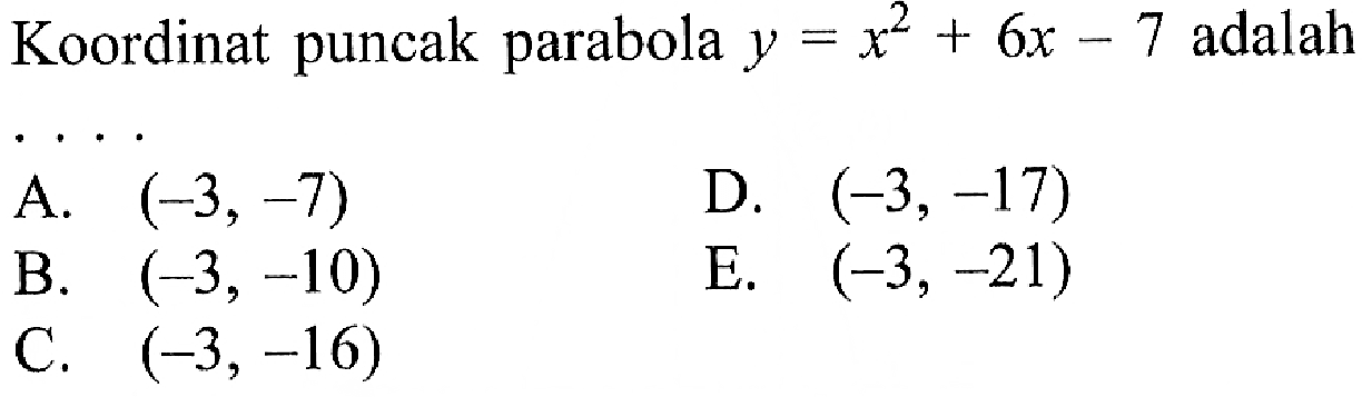 Koordinat puncak parabola y = x^2 + 6x - 7 adalah