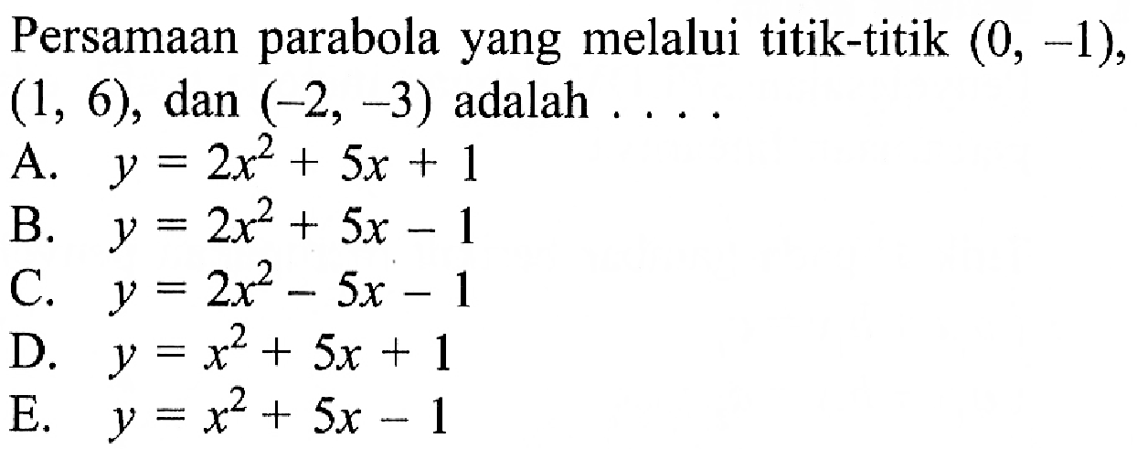 Persamaan parabola yang melalui titik-titik (0, -1), (1, 6), dan (-2, -3) adalah