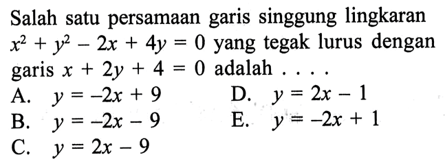 Salah satu persamaan garis singgung lingkaran x^2+y^2-2x+4y=0 yang tegak lurus dengan garis x+2y+4=0 adalah ....