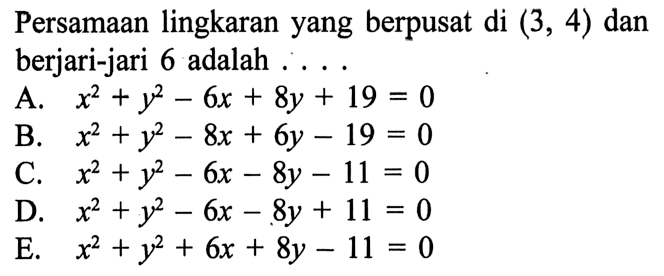 Persamaan lingkaran yang berpusat di (3, 4) dan berjari-jari 6 adalah ...