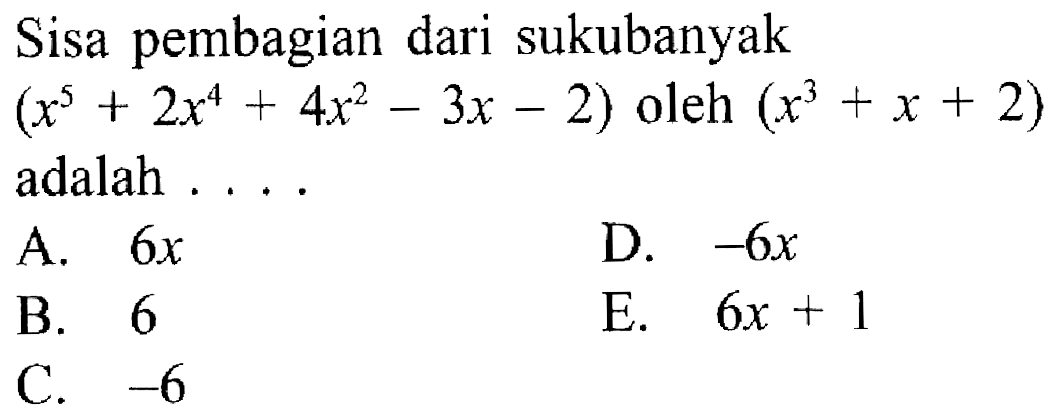 Sisa pembagian dari sukubanyak (x^5+2x^4+4x^2-3x-2) oleh (x+x+2) adalah