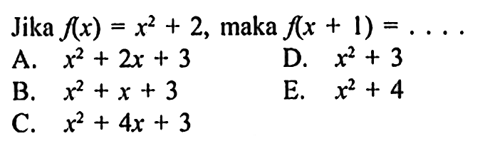 Jika f(x)=x^2+2, maka f(x+1)=....