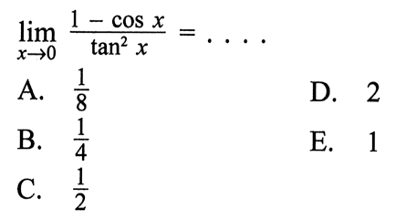 limit x->0 (1-cos x)/(tan^2(x))= ....