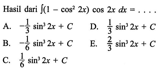 Hasil dari  integral(1-cos^2 2 x) cos 2x dx=... 