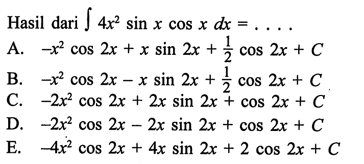 Hasil dari  integral 4 x^2 sin x cos x dx=... 