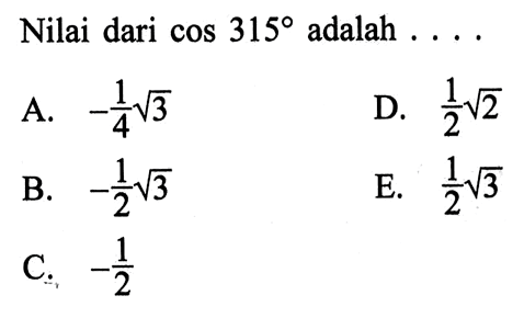 Nilai dari cos 315 adalah ... 