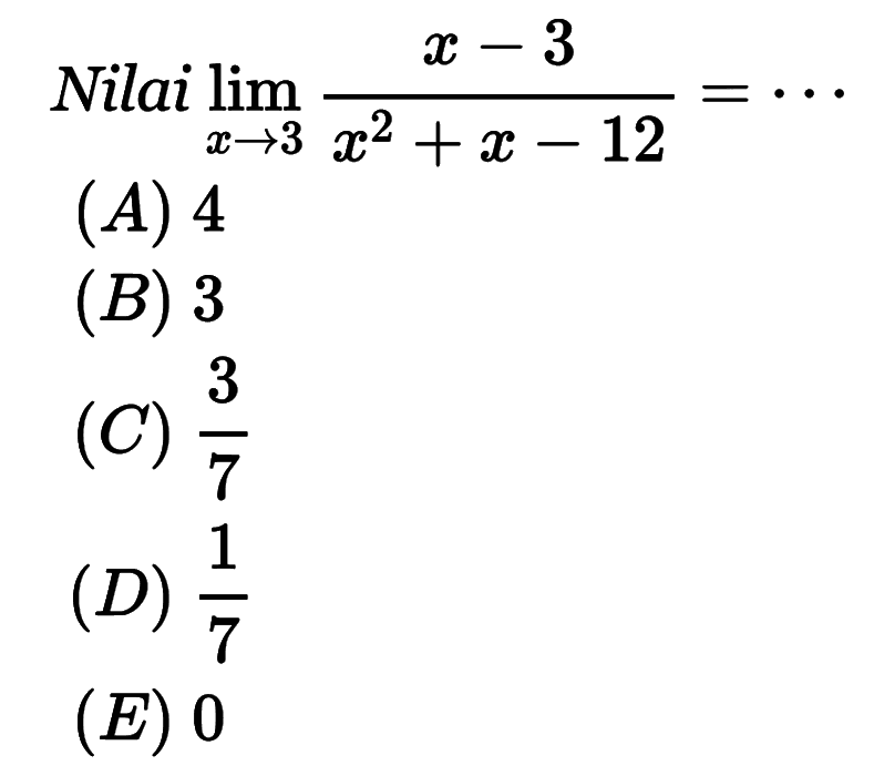 Nilai lim x->3 (x-3)/(x^2+x-12)=