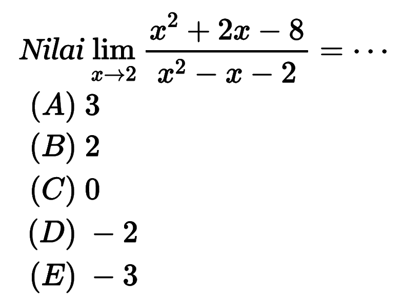 Nilai lim x->2 (x^2+2x-8)/(x^2-x-2)=