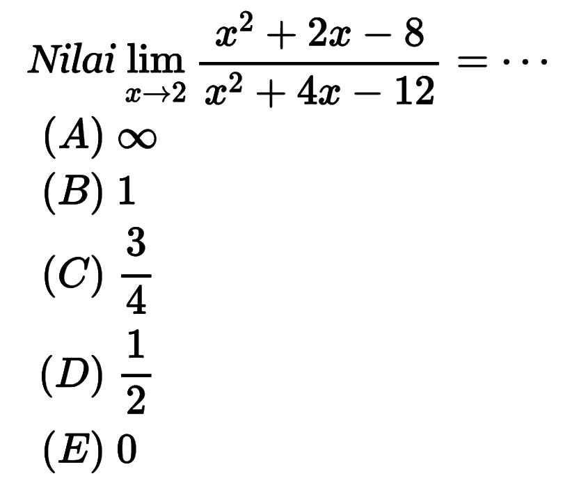 Nilai lim x->2 (x^2+2x-8)/(x^2+4x-12)=...