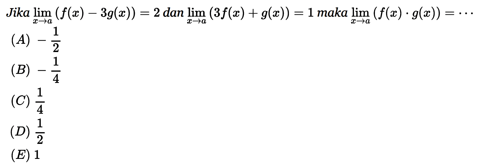 Jika  lim  x-> a(f(x)-3 g(x))=2  dan  lim  x-> a(3 f(x)+g(x))=1  maka  lim  x-> a(f(x) . g(x))=... 