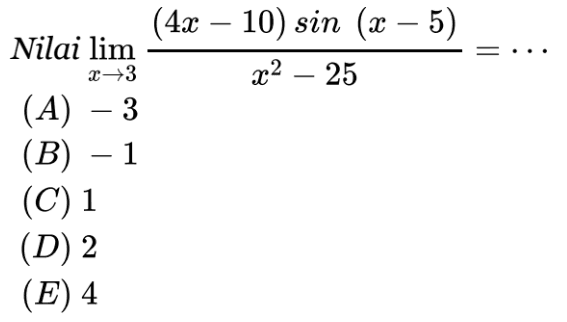 Nilai lim x->3 ((4x-10)sin(x-5))/(x^2-25) = ...