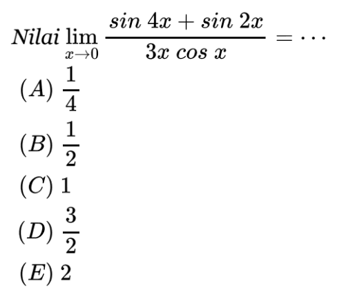 Nilai lim x-> 0 (sin 4x+sin 2x)/(3x cos x)= .....