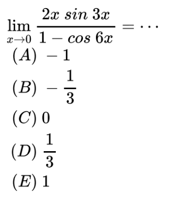 limit x mendekati 0 (2x sin 3x)/(1-cos 6x)= ...