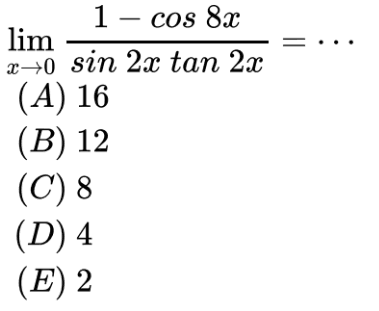 lim ->0 (1-cos 8x)/(sin 2x tan 2x) = . . .