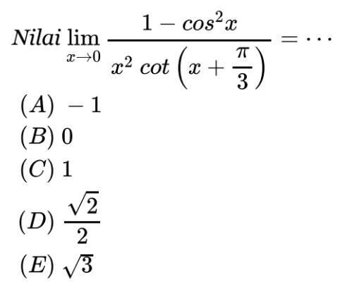 Nilai lim x->0 (1-cos^2(x))/(x^2 cot(x+pi/3))= ...