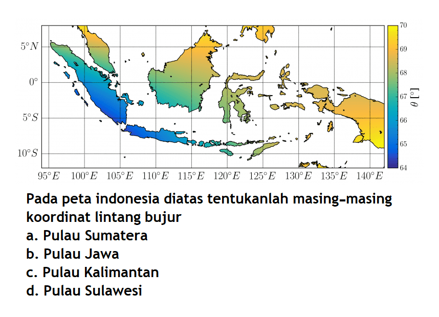 Pada peta indonesia diatas tentukanlah masing-masing koordinat lintang bujur
a. Pulau Sumatera
b. Pulau Jawa
c. Pulau Kalimantan
d. Pulau Sulawesi