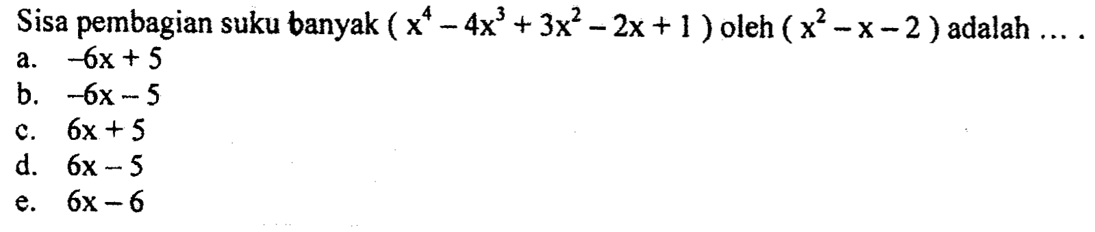 Sisa pembagian suku banyak (x^4-4x^3+3x^2-2x+1) oleh (x^2-x-2) adalah ....