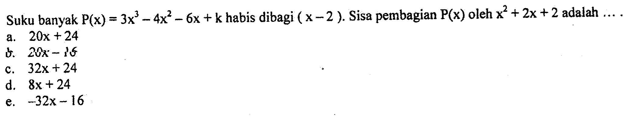 Sisa pembagian P(x)=3x^3-4x^2-6x+k habis dibagi (x-2). Sisa pembagian P(x) oleh x^2+2x+2 adalah ....