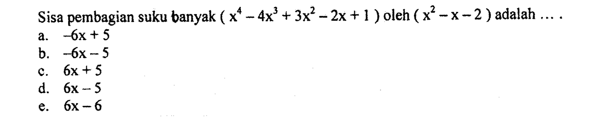 Sisa pembagian suku banyak (x^4-4x^3+3x^2-2x+1) oleh (x^2-x-2) adalah ....