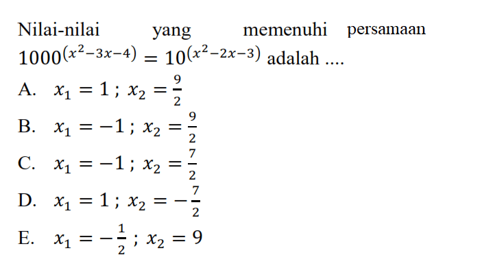 Nilai-nilai yang memenuhi persamaan 1000^(x^2-3x-4) =10(x^2-2x-3) adalah =