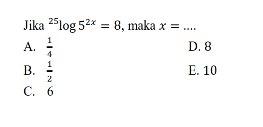 Jika 25log(5^2x)=8, maka x=....