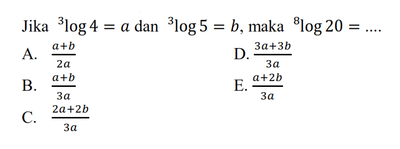 Jika 3log4=a dan 3log5=b, maka 8log20=...