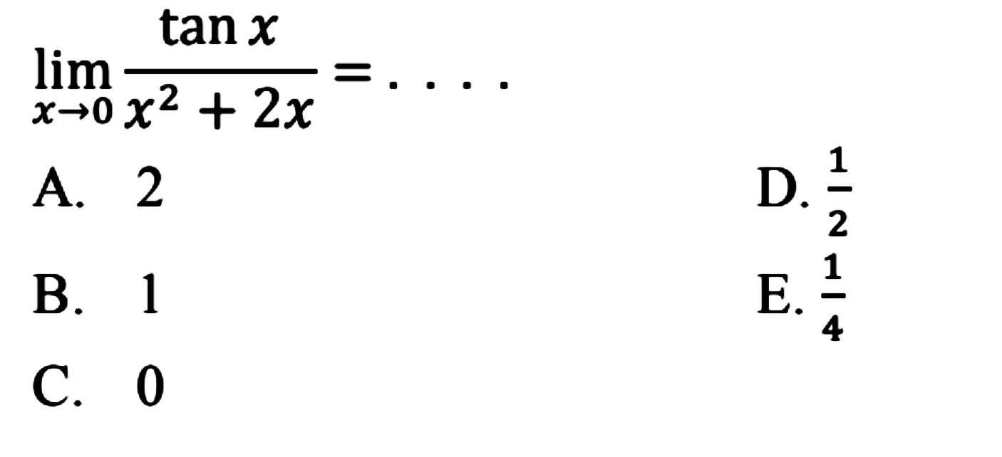 lim x->0 tan x/(x^2+2x)= . . . .