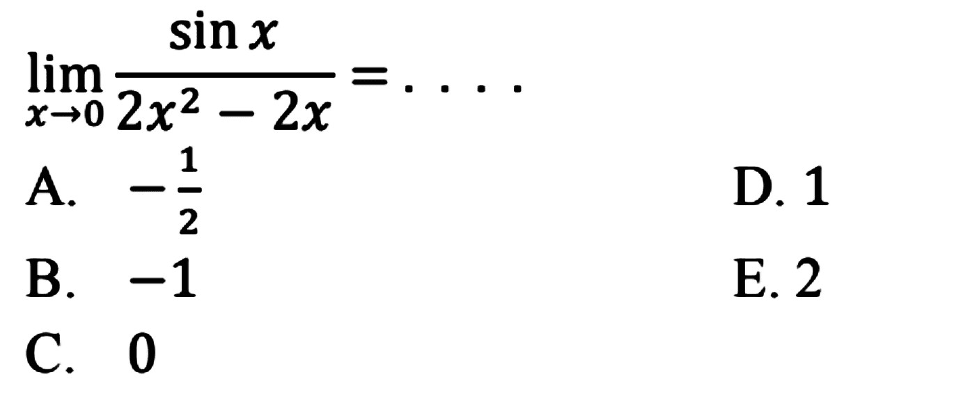 lim x->0 sin x/(2x^2 -2x) = ....