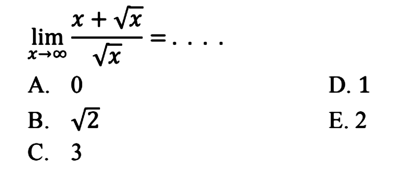 limit x mendekati tak hingga (x+akar(x))/akar(x) = ... 