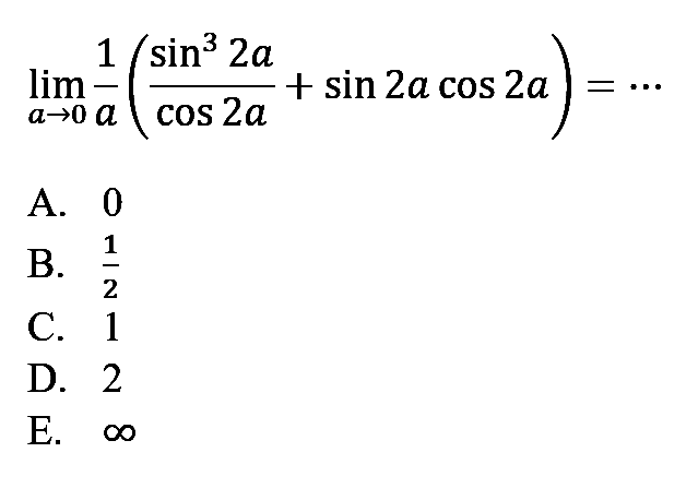 lim a->0 1/a((sin^3 2a)/(cos 2a)+sin 2a cos 2a)= ...