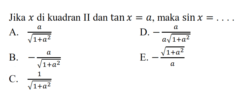 Jika x di kuadran II dan tan x=a, maka sin x = ....