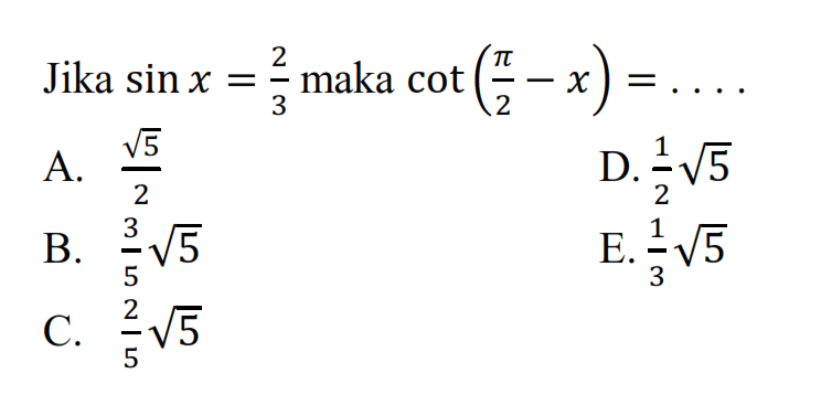 Jika sin x=2/3 maka cot (pi/2-x)=... 